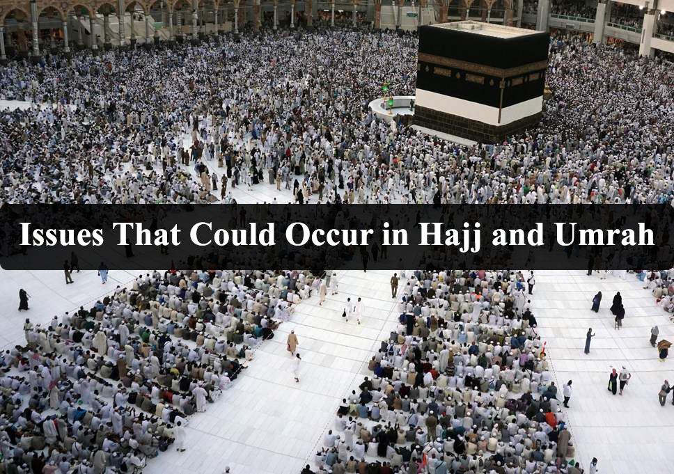 Issues During Hajj & Umrah